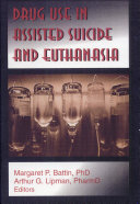 Drug use in assisted suicide and euthanasia /