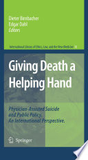 Giving death a helping hand : physician-assisted suicide and public policy. An international perspective /