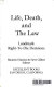 Life, death, and the law : landmark right-to-die decisions /
