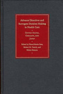 Advance directives and surrogate decision making in health care : United States, Germany, and Japan /
