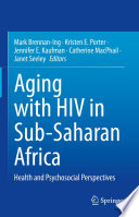 Aging with HIV in Sub-Saharan Africa : Health and Psychosocial Perspectives /