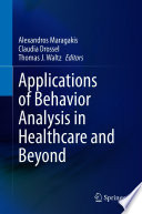 Applications of Behavior Analysis in Healthcare and Beyond /