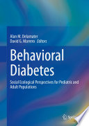 Behavioral Diabetes : Social Ecological Perspectives for  Pediatric and Adult Populations /