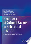 Handbook of Cultural Factors in Behavioral Health : A Guide for the Helping Professional /