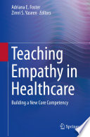Teaching Empathy in Healthcare : Building a New Core Competency  /