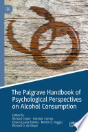 The Palgrave Handbook of Psychological Perspectives on Alcohol Consumption /