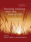 Decision making near the end of life : issues, developments, and future directions /