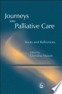 Journeys into palliative care : roots and reflections /