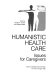 Humanistic health care : issues for caregivers /