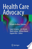 Health care advocacy : a guide for busy clinicians /