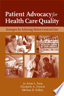 Patient advocacy for health care quality : strategies for achieving patient-centered care /
