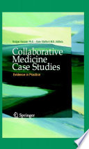 Collaborative medicine case studies : evidence in practice / Rodger Kessler, Dale Stafford, editors.