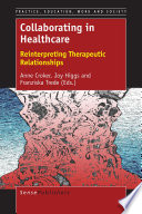 Collaborating in healthcare : reinterpreting therapeutic relationships /