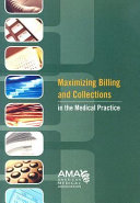 Maximizing billing and collections in the medical practice /