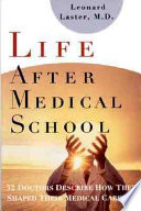Life after medical school : thirty-two doctors describe how they shaped their medical careers /