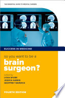 So you want to be a brain surgeon? : the essential guide to medical careers /