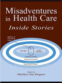 Misadventures in health care : inside stories /
