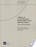A review of current state-level adverse medical event reporting practices : toward national standards /