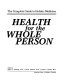 Health for the whole person : the complete guide to holistic medicine /