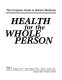 Health for the whole person : the complete guide to holistic medicine /