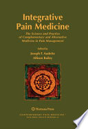 Integrative pain medicine : the science and practice of complementary and alternative medicine in pain management  /