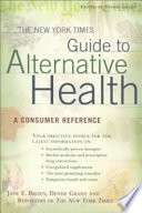 The New York Times guide to alternative health : a consumer reference /