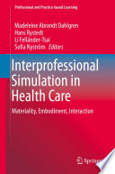 Interprofessional Simulation in Health Care  : Materiality, Embodiment, Interaction /