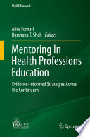 Mentoring In Health Professions Education : Evidence-Informed Strategies Across the Continuum /