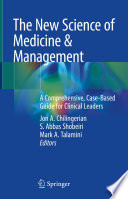The New Science of Medicine & Management : A Comprehensive, Case-Based Guide for Clinical Leaders /