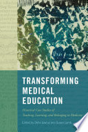 Transforming medical education : historical case studies of teaching, learning, and belonging in medicine in honour of Jacalyn Duffin /