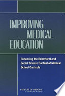 Improving medical education : enhancing the behavioral and social science content of medical school curricula /