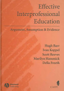 Effective interprofessional education : argument, assumption and evidence /