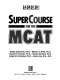 Supercourse for the MCAT /