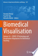 Biomedical Visualisation : Volume 14 ‒ COVID-19 Technology and Visualisation Adaptations for Biomedical Teaching /