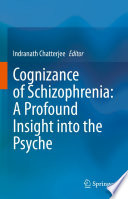 Cognizance of Schizophrenia:: A Profound Insight into the Psyche /