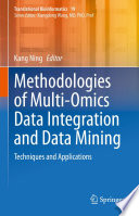 Methodologies of Multi-Omics Data Integration and Data Mining : Techniques and Applications /