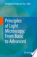 Principles of Light Microscopy: From Basic to Advanced  /