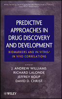 Predictive approaches in drug discovery and development : biomarkers and in vitro/in vivo correlations /