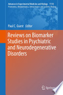 Reviews on Biomarker Studies in Psychiatric and Neurodegenerative Disorders /