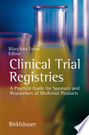 Clinical trial registries : a practical guide for sponsors and researchers of medicinal products /