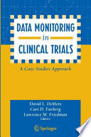 Data monitoring in clinical trials : a case studies approach /