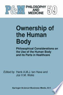 Ownership of the human body : philosophical considerations on the use of the human body and its parts in healthcare /