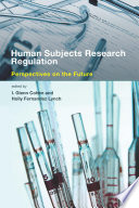 Human subjects research regulation : perspectives on the future /