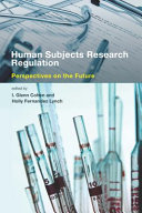 Human subjects research regulation : perspectives on the future /