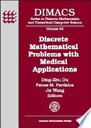 Discrete mathematical problems with medical applications : DIMACS Workshop Discrete Mathematical Problems with Medical Applications, December 8-10, 1999, DIMACS Center /