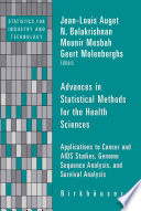 Advances in statistical methods for the health sciences : applications to cancer and AIDS studies, genome sequence analysis, and survival analysis /