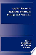 Applied Bayesian statistical studies in biology and medicine /