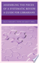 Assembling the pieces of a systematic review : a guide for librarians /