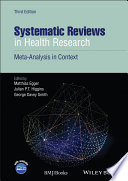 Systematic reviews in health research : meta-analysis in context /