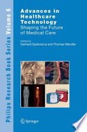 Advances in healthcare technology : shaping the future of medical care /